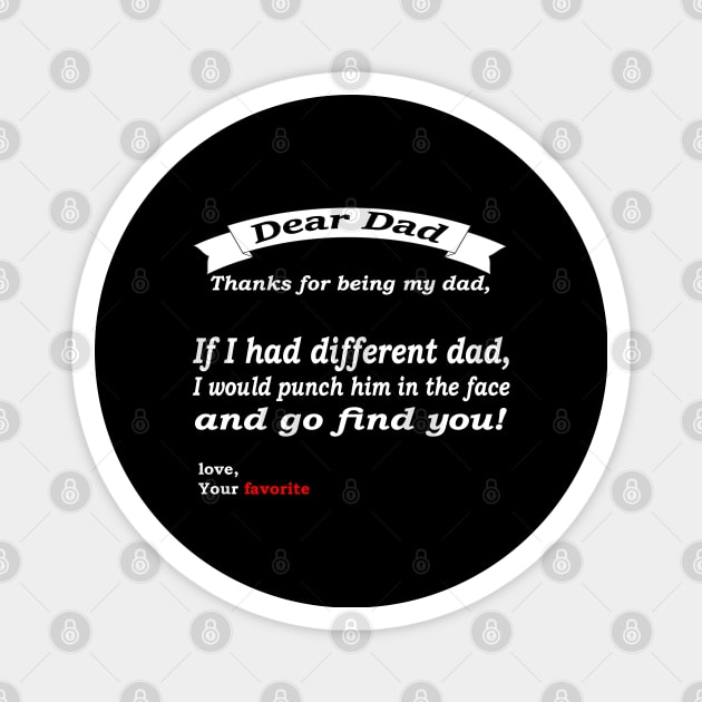 If I Had A Different Dad I Would Punch Him In The Face  fathers day gift Magnet by sarabuild